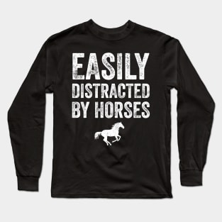 Easily distracted by horses Long Sleeve T-Shirt